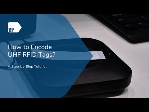How To Encode UHF RFID Tags? A Step-by-Step Tutorial