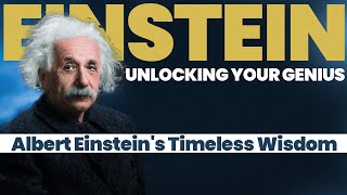 Unlocking Your Genius: Albert Einstein's Timeless Wisdom