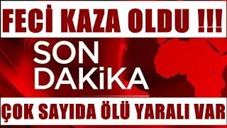 Sondakika ACI HABER !!!  Yolcu Doluydu Çok Kötü Kza Yaptı ! Malesef Çok Sayıda