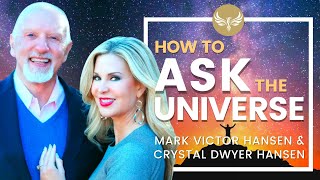 How to Ask the Universe! Mark Victor Hansen (Chicken Soup for the Soul) and Crystal Dwyer Hansen
