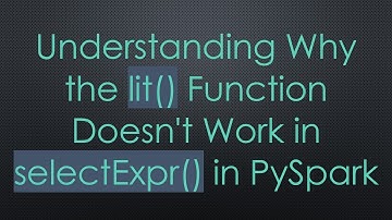 Understanding Why the lit() Function Doesn