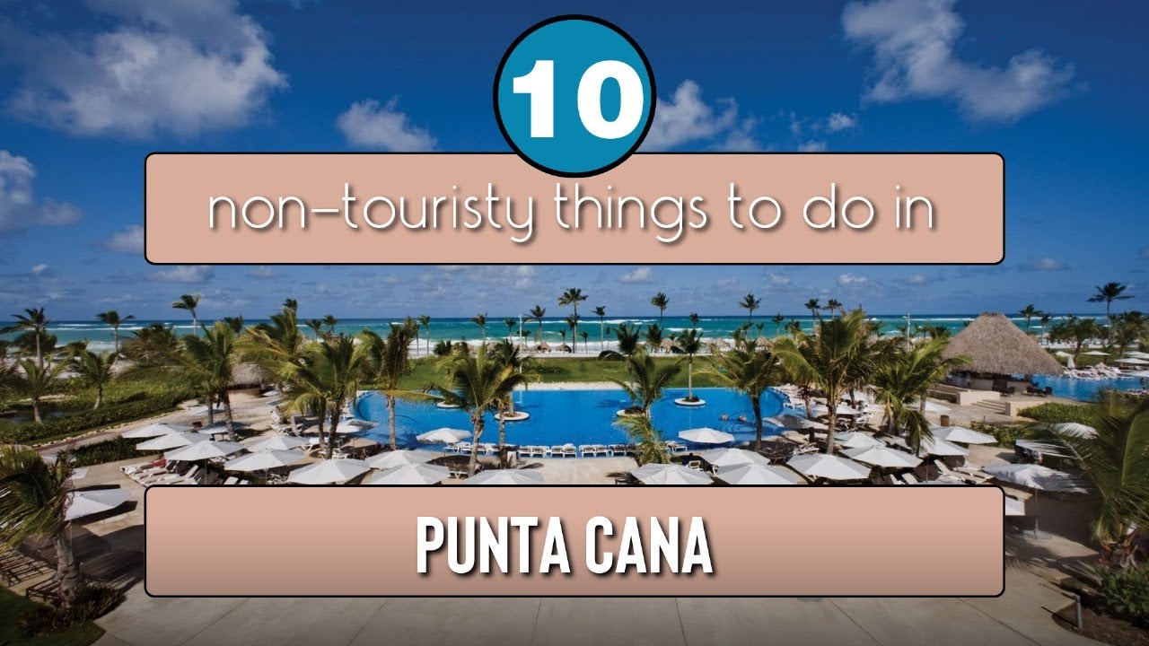 PUNTA CANA: 10 Spots Locals Don’t Want You to Miss!