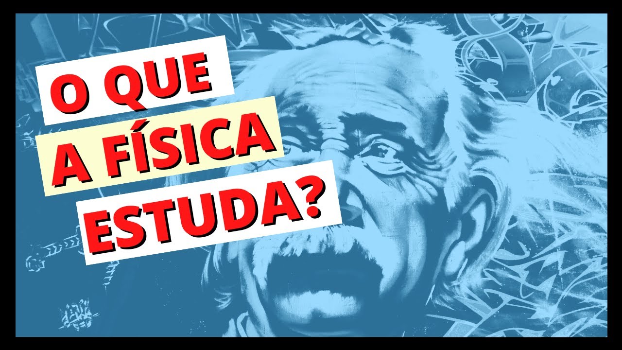 O que a Física estuda? - YouTube