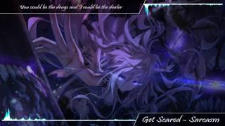「Nightcore」 Get Scared - Sarcasm ✘ Lyrics