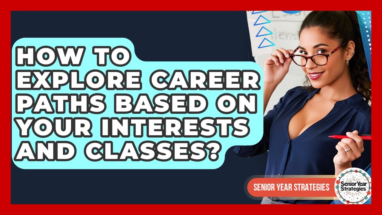 How To Explore Career Paths Based On Your Interests And Classes ...
