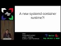A new systemd container runtime?!