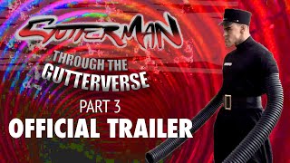 GUTTERMAN: THROUGH THE GUTTERVERSE PART 3  - OFFICIAL TRAILER
