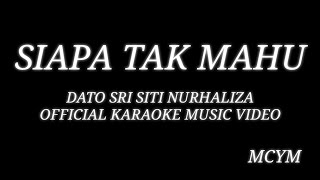 Siapa Tak Mahu - Dato Sri Siti Nurhaliza (Karaoke)