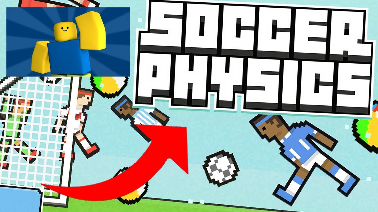 2 NOOBS PLAY SOCCER PHYSICS - YouTube