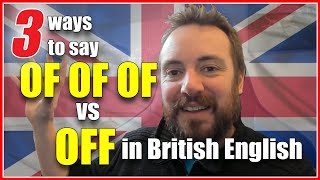 The 3 pronunciations of OF in British English VS OFF | Learn a Modern British RP accent