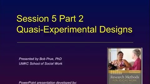 Session 5 Part 2 of 2 Quasi-Experimental Designs