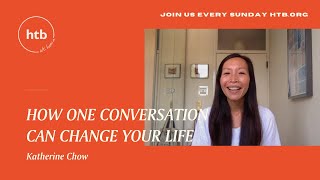How One Conversation Can Change Your Life - Katherine Chow - HTB at Home
