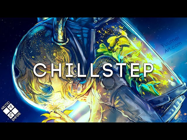 Epic Chillstep Collection 2023 [Chillstep Mix] class=