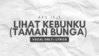Aku Jeje  Lihat Kebunku taman Bunga Vocal Only  No  Project  Vocal Only With S