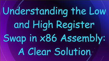Understanding the Low and High Register Swap in x86 Assembly: A Clear Solution