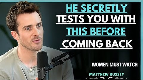 HE SECRETLY TESTS YOU WITH THIS BEFORE COMING BACK | MATTHEW HUSSEY | MOTIVATION SPEECH