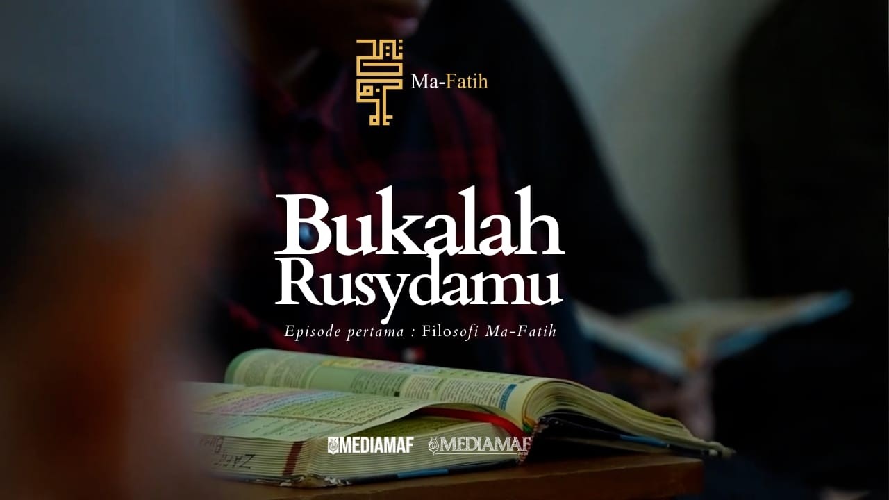 Bukalah Rusydamu. Ma-Fatih.
