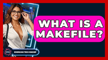 What Is A Makefile? - Emerging Tech Insider