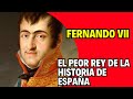 Fernando vii el deseado el peor rey de la historia de espaa