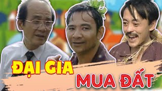 Hài Phạm Bằng - Quang Tèo - Giang Còi | ĐẠI GIA MUA ĐẤT | Gặp nhau cuối tuần VTV | Hài VTV