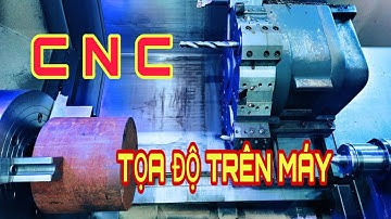 Tọa độ trên máy CNC - Cách lấy tọa độ gốc máy CNC