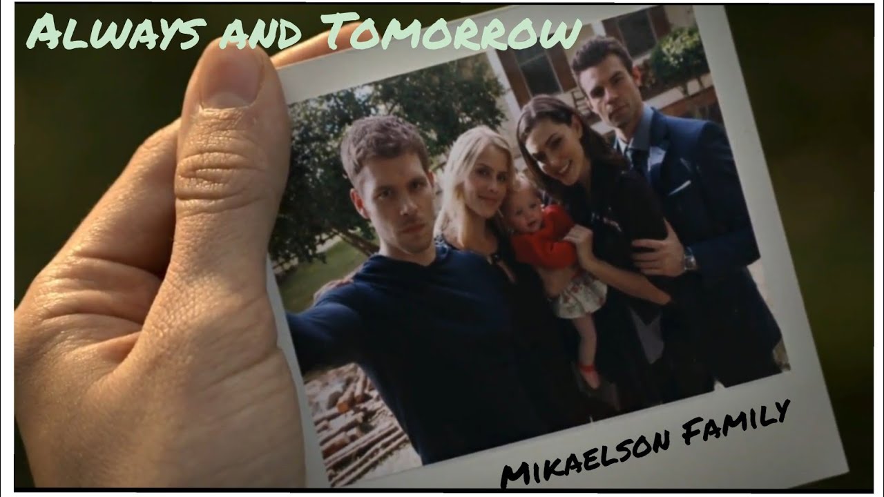 Always and Tomorrow - Mikaelson Family