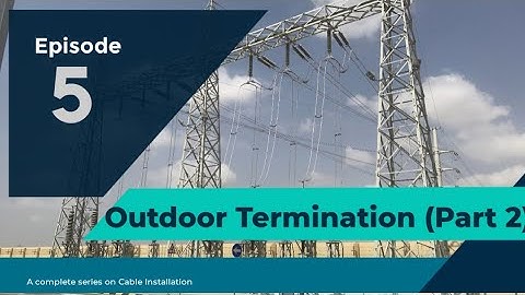 UNDERGROUND CABLE | Outdoor Termination | Cable Sealing End (CSE) | XLPE | PART II