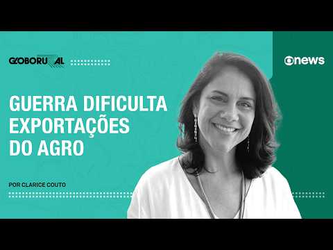 Guerra dificulta exportações do agro | Globo Rural