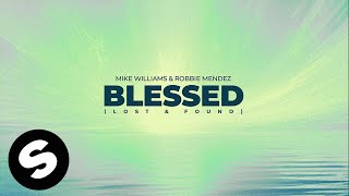 Смотреть клип Mike Williams & Robbie Mendez - Blessed (Lost & Found) [Official Audio]