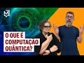 Computação Quântica: A Tecnologia Revolucionária que Pode Transformar o Mundo 🌐