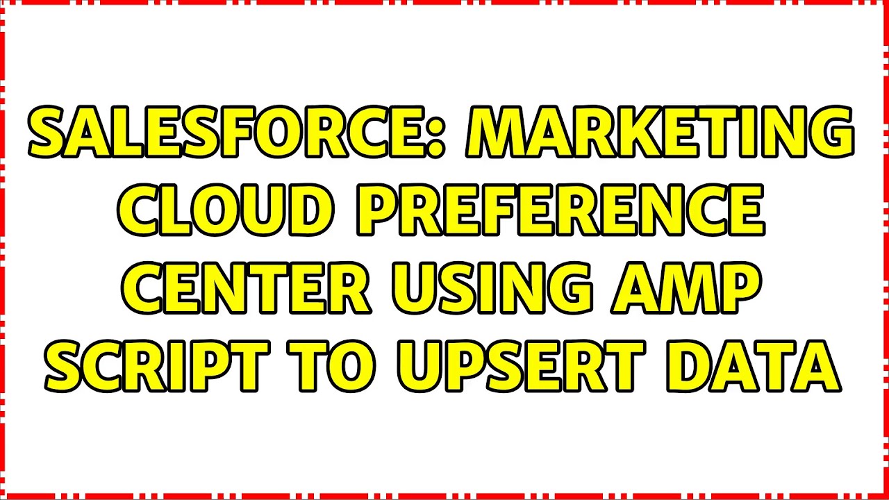 Salesforce Marketing Cloud Preference center using AMP Script to upsert data YouTube