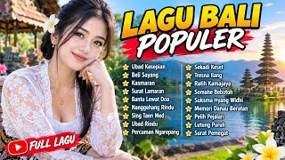 Download lagu LAGU BALI POPULER | Kumpulan Lagu Bali Terbaik & Terpopuler | Ubad Kesepian, Beli Sayang, dll
