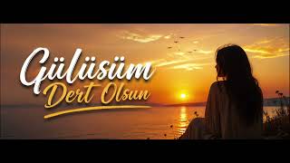 Gülüşüm Dert Olsun