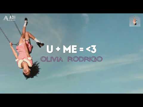 u + me = ᐸ3 (lyrics) - Olivia Rodrigo