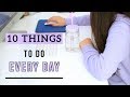 10 Things You Should Do Everyday In 2019 | Healthy Habits To Do Daily!