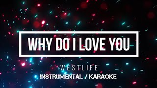 WESTLIFE - Why Do I Love You | Karaoke (instrumental w/ back vocals)