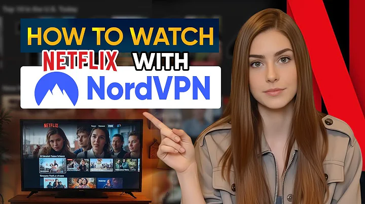 How to Watch Netflix with NordVPN: Best NordVPN Netflix Tutorial