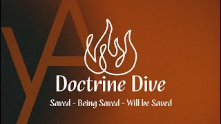 Doctrine Dive | Saved  Being Saved  Will be Saved | Young Adults Ministry | David Matranga