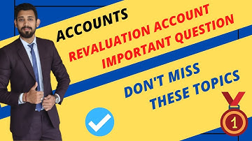 MOST IMPORTANT QUESTIONS FROM REVALUATION ACCOUNT | ADJUSTMENTS AENGE YE EXAM ME | CLASS 12 | TERM 1