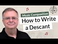 How to Write a Descant - Music Composition