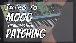 Moog Patching Tutorial: An Intro to Moog Grandmother Patching