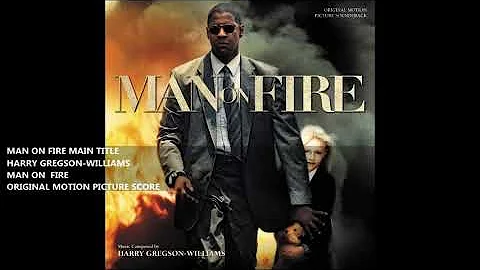 Man on Fire Main Title - Harry Gregson-Williams