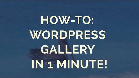 How-to: Wordpress Gallery in 1 Minute!