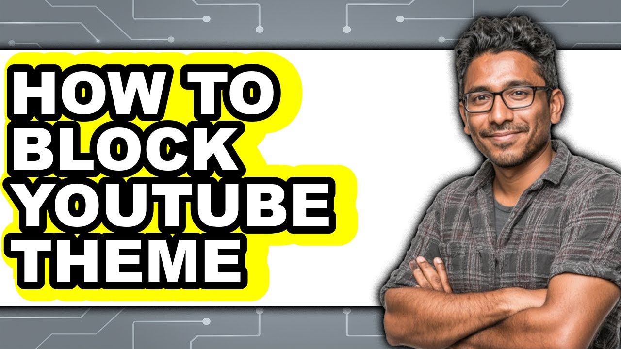 How to Block Youtube Theme (updated)