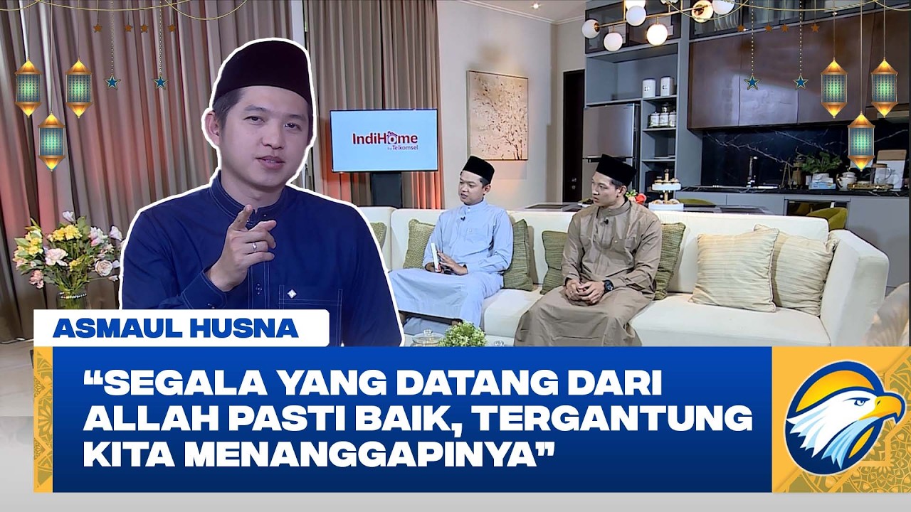 Asmaul Husna - Segala yang Datang dari Allah Kepada Hamba-nya Pasti Hal Baik