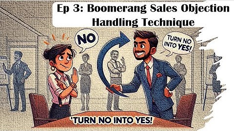 “Turn ‘No’ into ‘Yes’! Master the Boomerang Sales Objection Handling Technique”