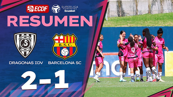 FULL RECAP: DRAGONAS IDV 2-1 BARCELONA SC | ECUABET WOMEN'S SUPER LEAGUE - MATCHDAY 18