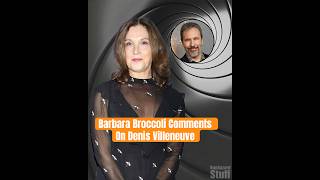 Babara Broccoli Comments On Denis Villeneuve