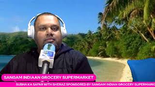 SUBHA KA SAFAR WITH SHERAZ SPONSORED BY SANGAM INDIAN GROCERY