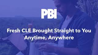 PBI CLE Anytime Anywhere